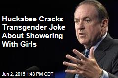 Huckabee Cracks Transgender Joke About Showering With Girls in School
