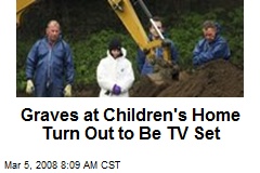 Graves at Children's Home Turn Out to Be TV Set
