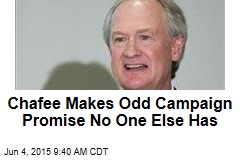 Chafee Makes Odd Campaign Promise No One Else Has