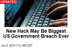 New Hack May Be Biggest US Government Breach Yet