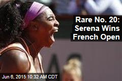 Rare No. 20: Serena Wins French Open