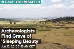 Archaeologists Find Grave of &#39;Sleeping Beauty&#39;