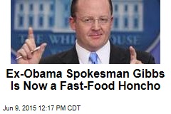 Ex-Obama Spokesman Gibbs Is Now a Fast-Food Honcho
