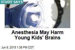 Anesthesia May Harm Young Kids&#39; Brains
