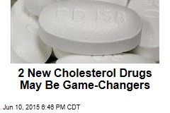 2 New Cholesterol Drugs May Be Game-Changers