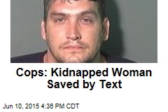 Cops: Kidnapped Woman Saved by Text