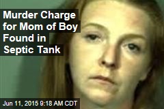 Murder Charge for Mom of Boy Found in Septic Tank
