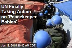 UN Finally Taking Action on &#39;Peacekeeper Babies&#39;