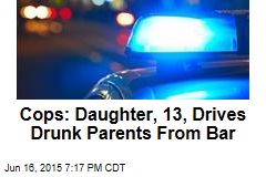 Cops: Daughter, 13, Drives Drunk Parents From Bar