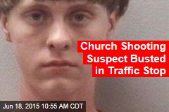 Church Shooting Suspect Busted in Traffic Stop