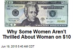 &#39;Women on 20s&#39; Not Thrilled About Woman on $10