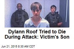 Dylann Roof Tried to Die During Attack: Victim&#39;s Son