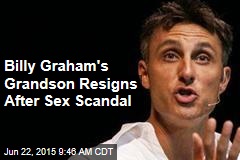 Billy Graham&#39;s Grandson Resigns After Sex Scandal