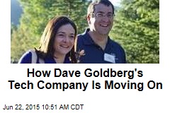 How Dave Goldberg&#39;s Tech Company Is Moving On