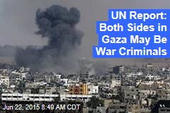 UN Report: Both Sides in Gaza May Be War Criminals