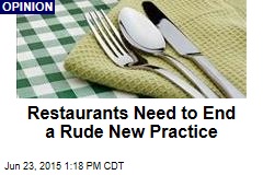 Restaurants Need to End a Rude New Practice