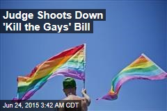 Judge Shoots Down &#39;Kill the Gays&#39; Bill