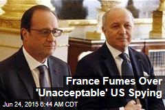 France Slams &#39;Unacceptable&#39; US Spying