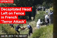 Decapitated Head Found in &#39;Terror Attack&#39; at French Factory