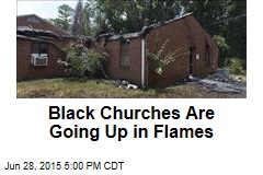 Black Churches Across South Go Up in Flames