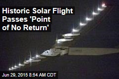 Historic Solar Flight Passes &#39;Point of No Return&#39;