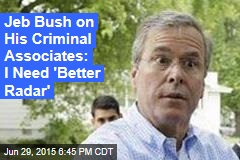 Jeb Bush&#39;s Past Dogged by Criminal Associates