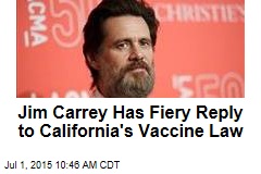 Jim Carrey Has Fiery Reply to California&#39;s Vaccine Law