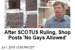 After SCOTUS Ruling, Shop Posts &#39;No Gays Allowed&#39;