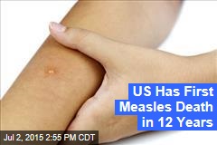 US Has First Measles Death in 12 Years