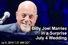 Billy Joel Throws Surprise July 4 Wedding