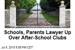 Schools, Parents Lawyer Up Over After-School Clubs