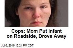 Cops: Mom Put Infant on Roadside, Drove Away