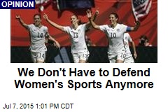 We Don&#39;t Have to Defend Women&#39;s Sports Anymore