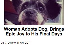 Woman Adopts Dog, Brings Epic Joy to His Final Days