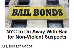 NYC to Do Away With Bail for Non-Violent Suspects