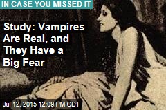 Study: Vampires Are Real, and They Have a Big Fear