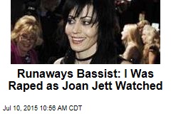 Runaways Bassist: I Was Raped as Joan Jett Watched