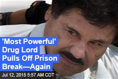 &#39;World&#39;s Most Powerful&#39; Drug Lord Pulls Off 2nd Prison Break