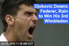 Djokovic Downs Federer, Rain to Win His 3rd Wimbledon