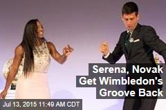 Serena, Novak Get Wimbledon&#39;s Groove Back
