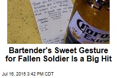 Bartender&#39;s Sweet Gesture for Fallen Soldier Is a Big Hit