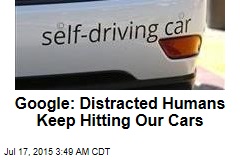 Google: Distracted Humans Keep Hitting Our Cars