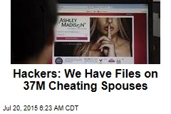 Hackers: We Have Files on 37M Cheating Spouses