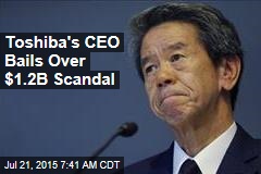 Toshiba&#39;s CEO Bails Over $1.2B Scandal