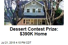 Dessert Contest Prize: $390K Home