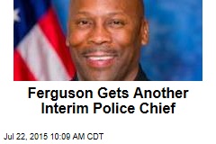 Ferguson Gets Another Interim Police Chief