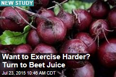 Want to Exercise Harder? Turn to Beet Juice