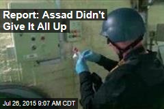 Report: Assad Didn&#39;t Give It All Up