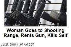 Woman Goes to Shooting Range, Rents Gun, Kills Self