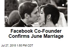 Facebook Co-Founder Confirms June Marriage